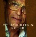 MY DAUGHTER’S KILLER (2022)