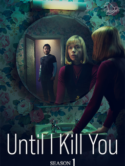 Until I Kill You (2024-)